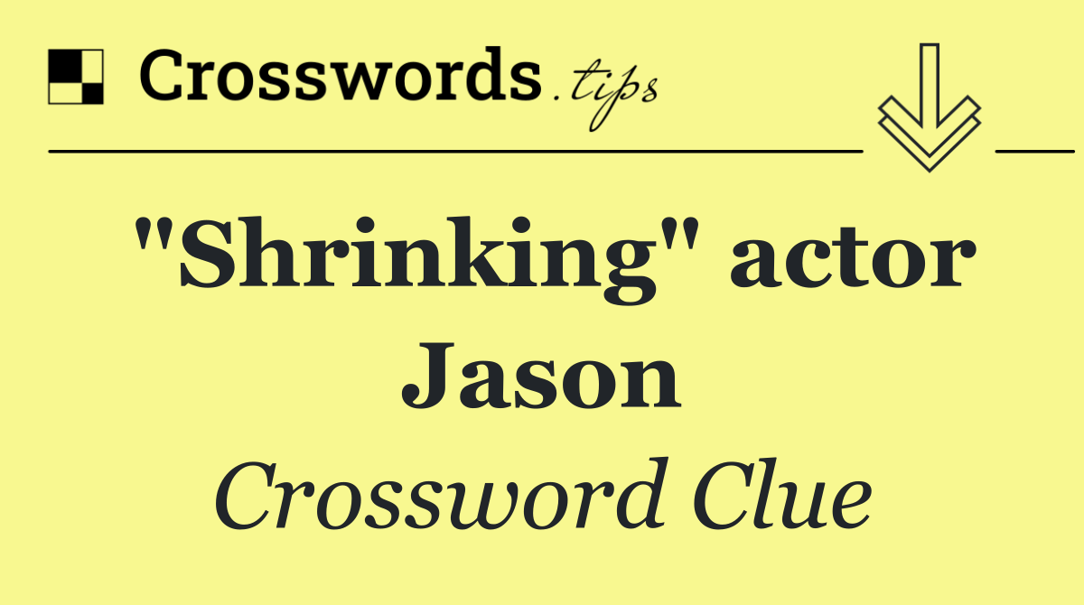 "Shrinking" actor Jason