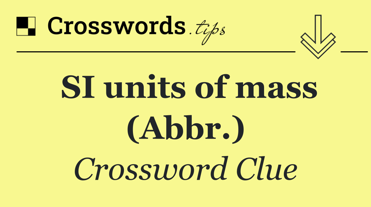 SI units of mass (Abbr.)