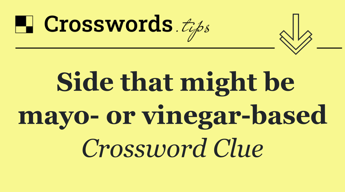 Side that might be mayo  or vinegar based