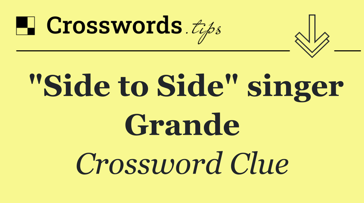 "Side to Side" singer Grande