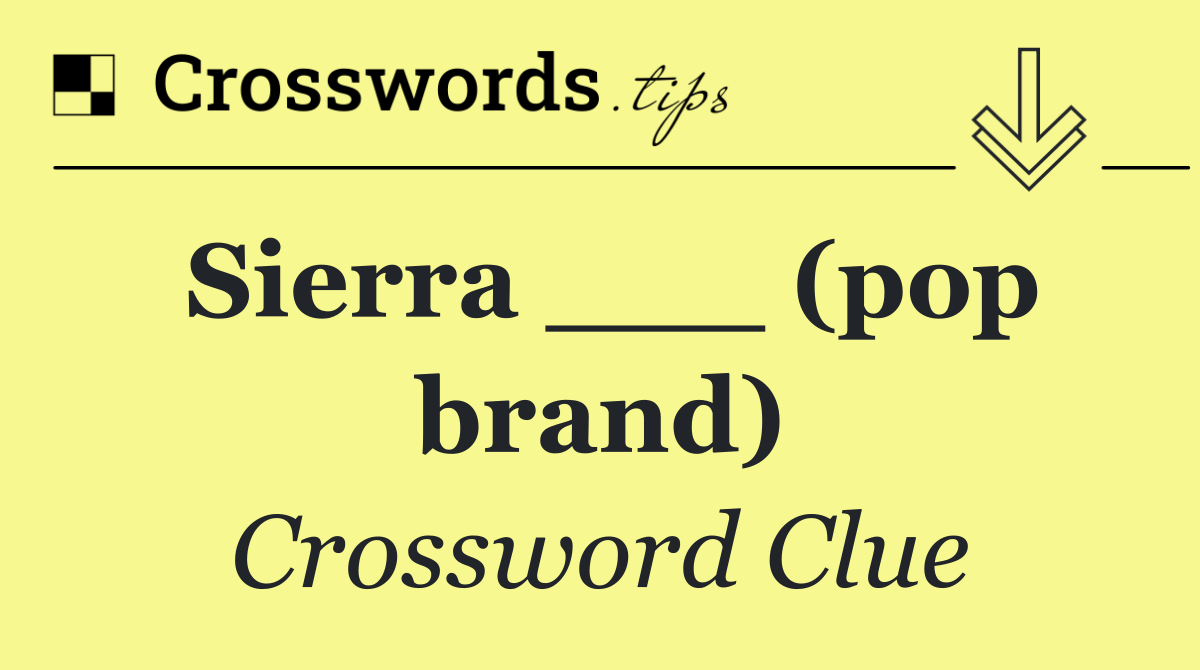 Sierra ___ (pop brand)