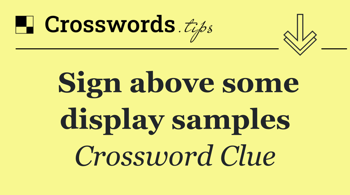 Sign above some display samples