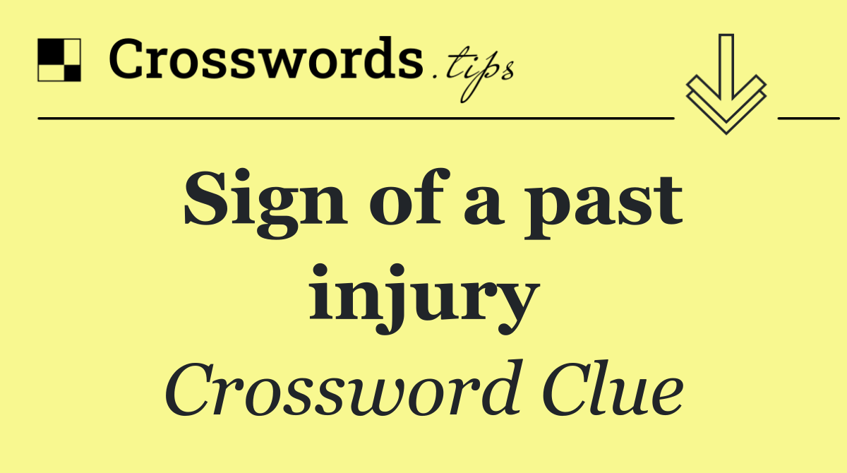 Sign of a past injury