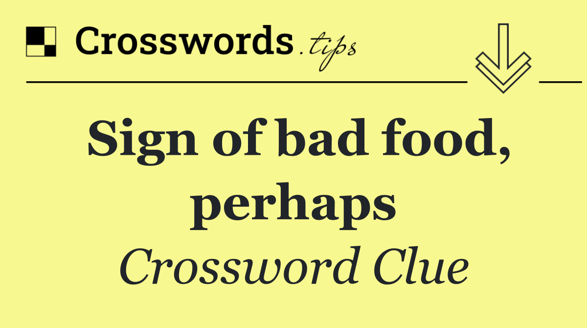 Sign of bad food, perhaps