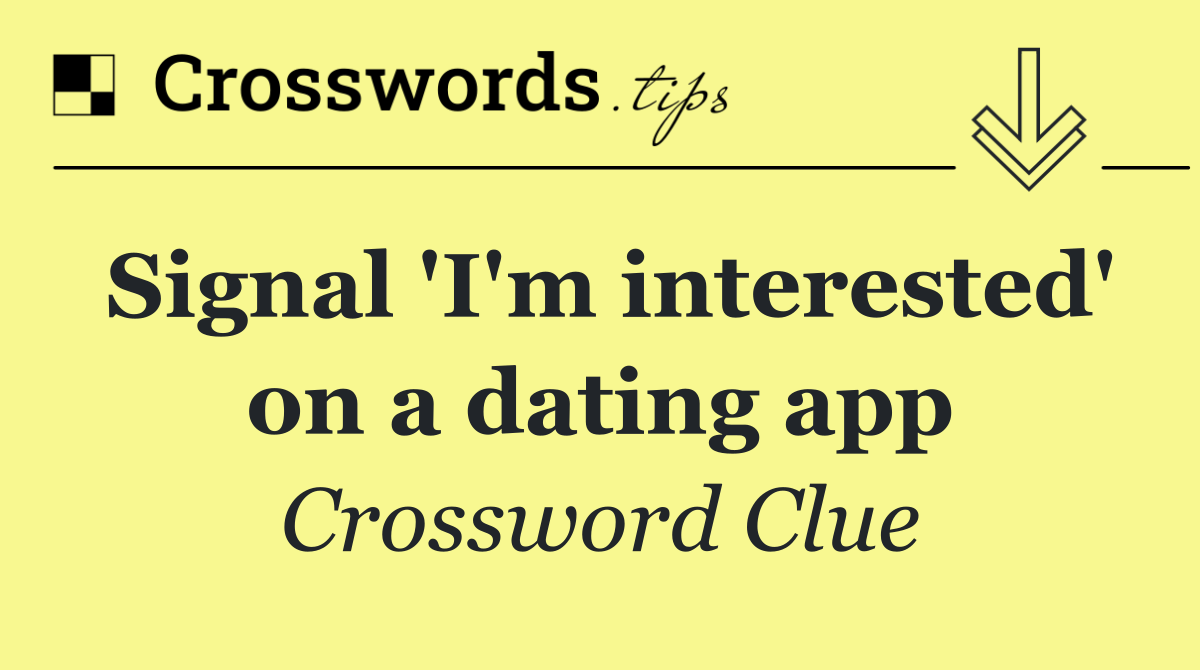 Signal 'I'm interested' on a dating app