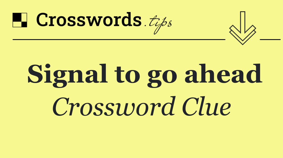 Signal to go ahead