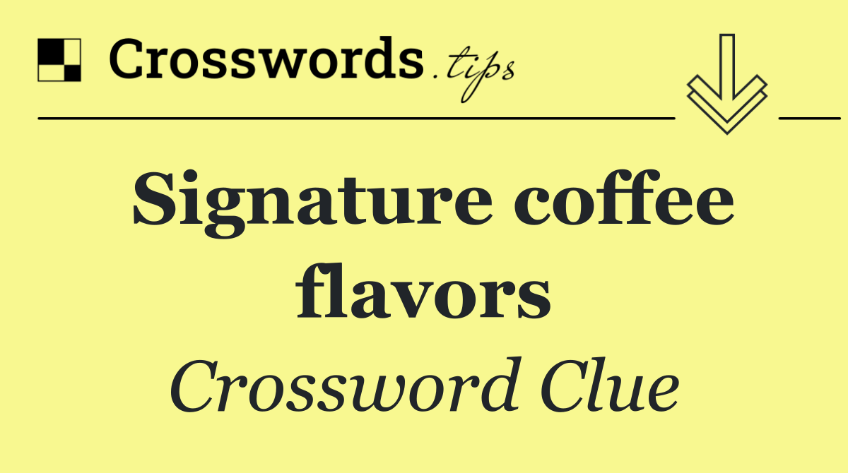 Signature coffee flavors