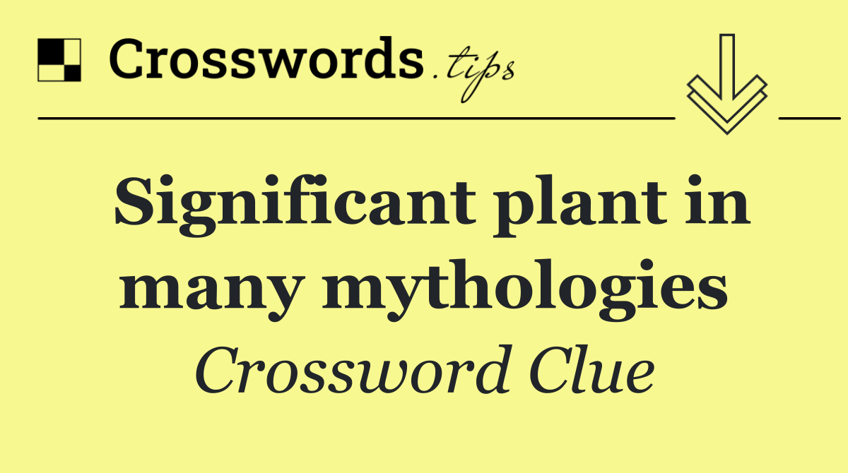 Significant plant in many mythologies