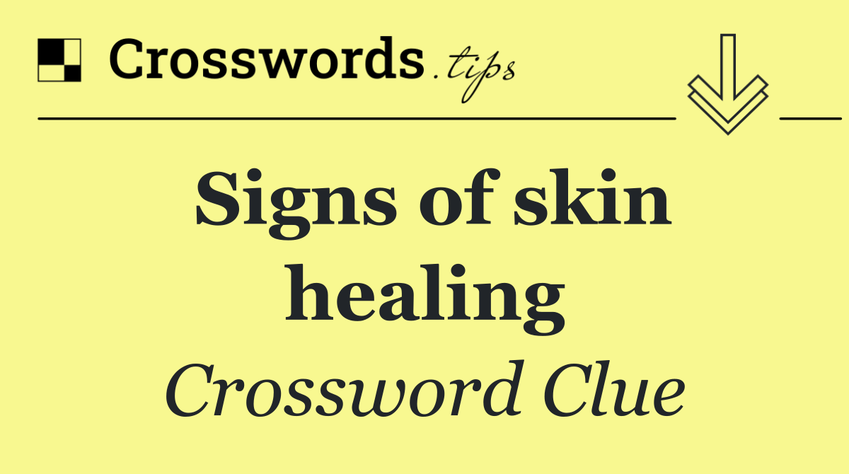 Signs of skin healing