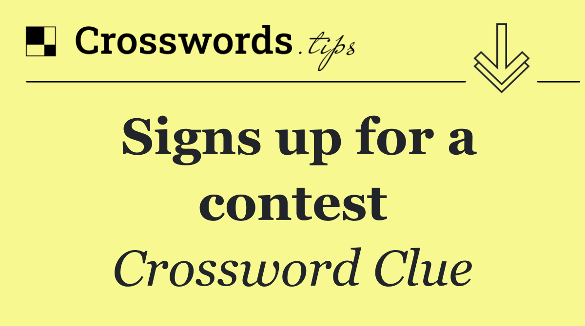 Signs up for a contest