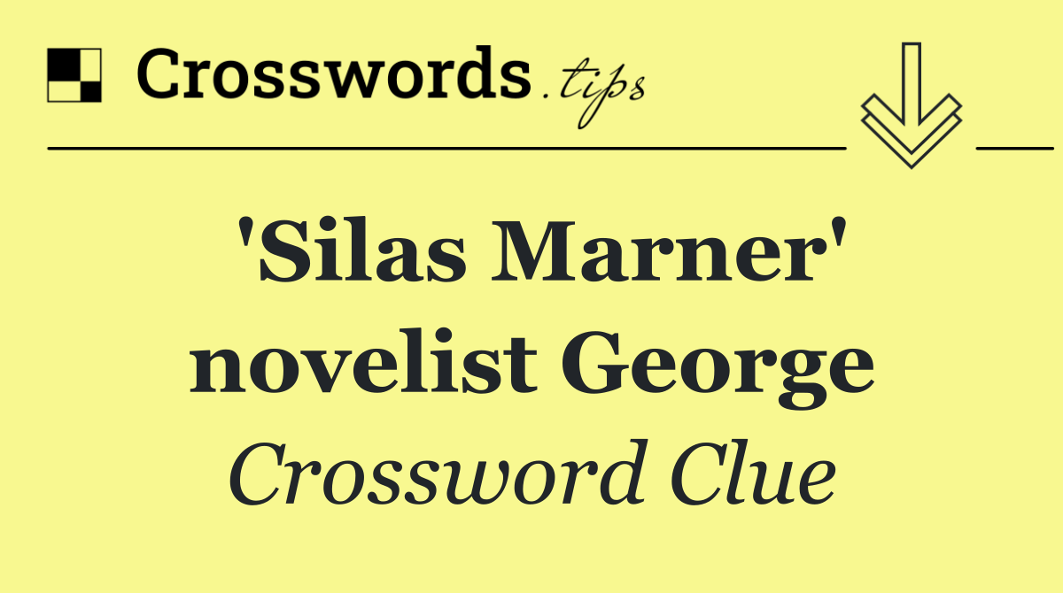 'Silas Marner' novelist George