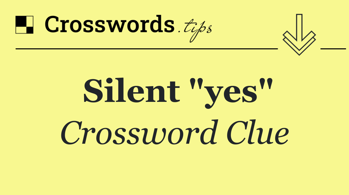 Silent "yes"