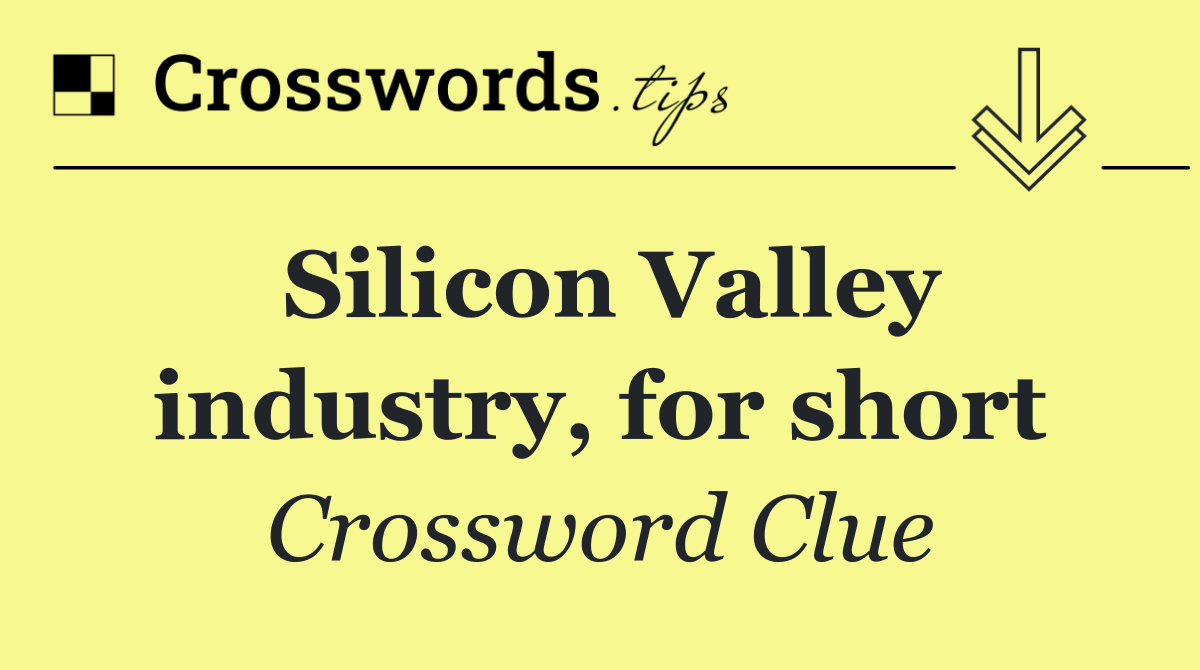 Silicon Valley industry, for short