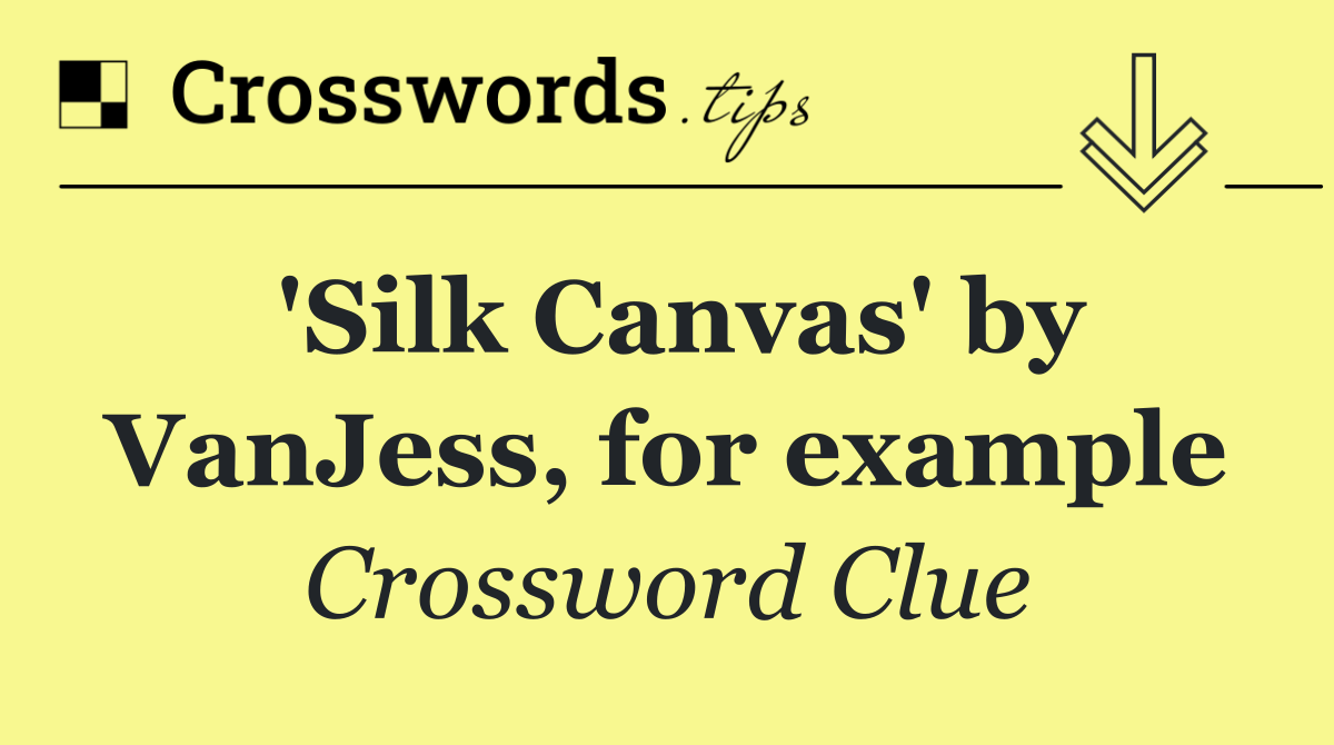 'Silk Canvas' by VanJess, for example