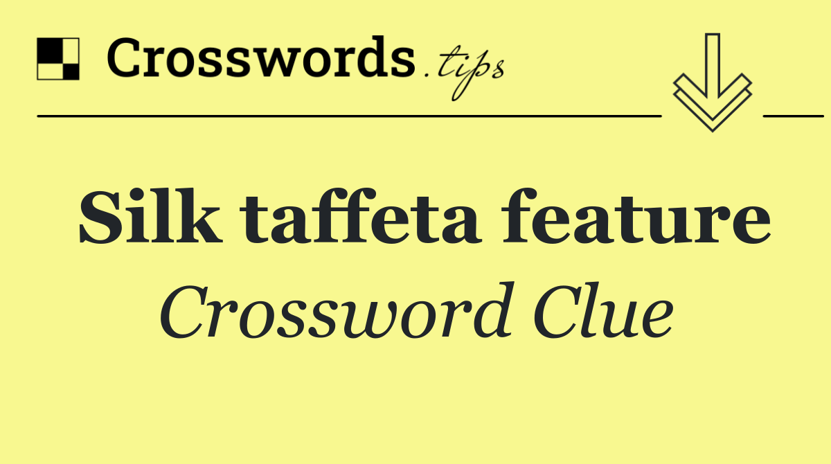 Silk taffeta feature