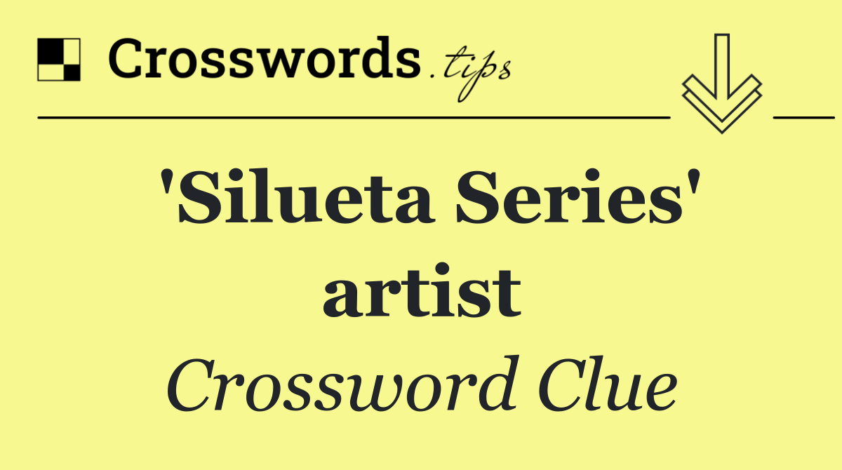 'Silueta Series' artist
