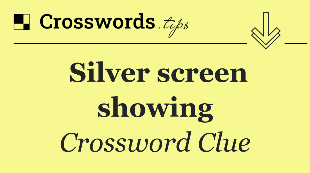 Silver screen showing