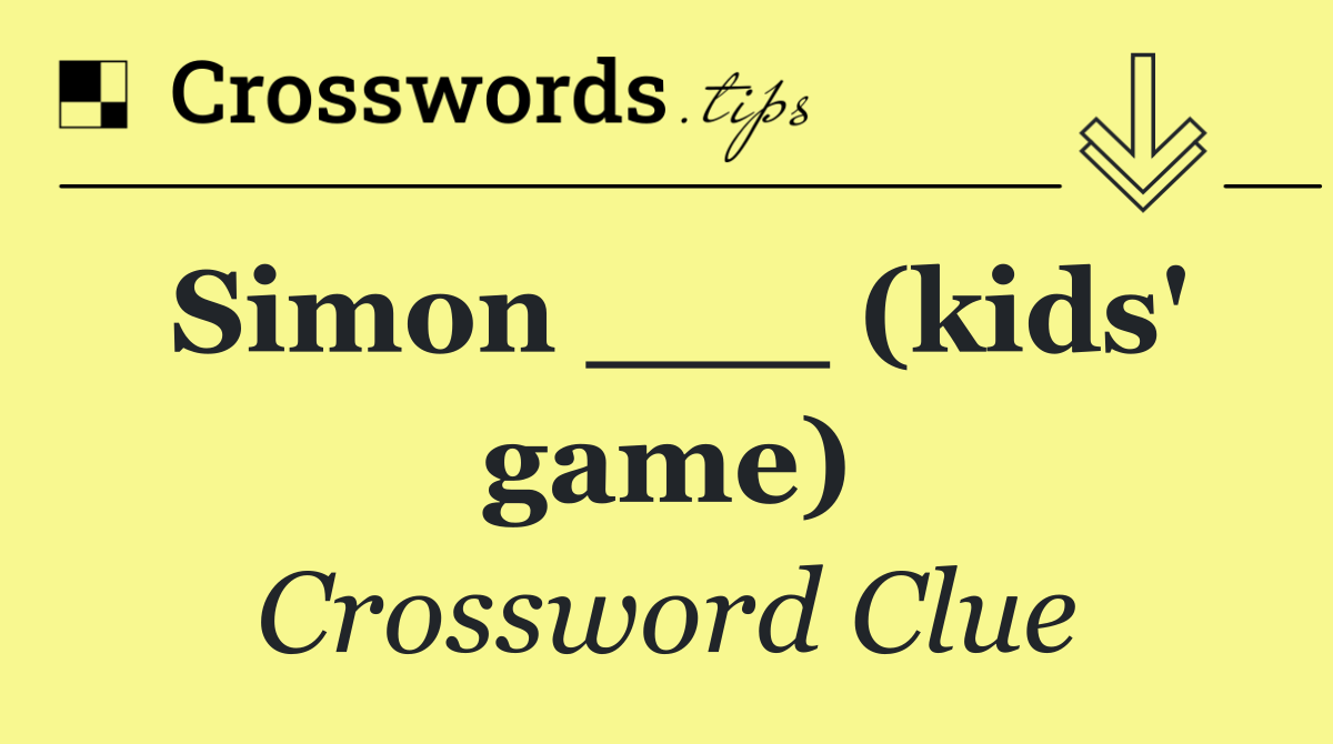 Simon ___ (kids' game)