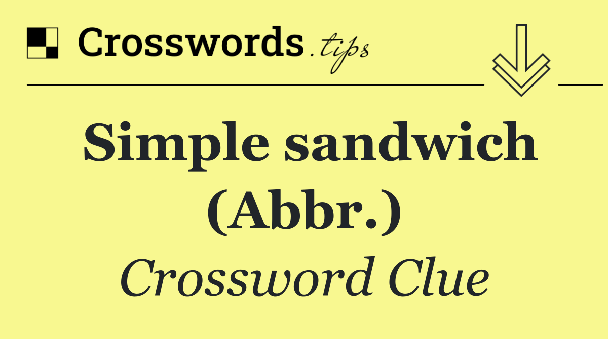 Simple sandwich (Abbr.)