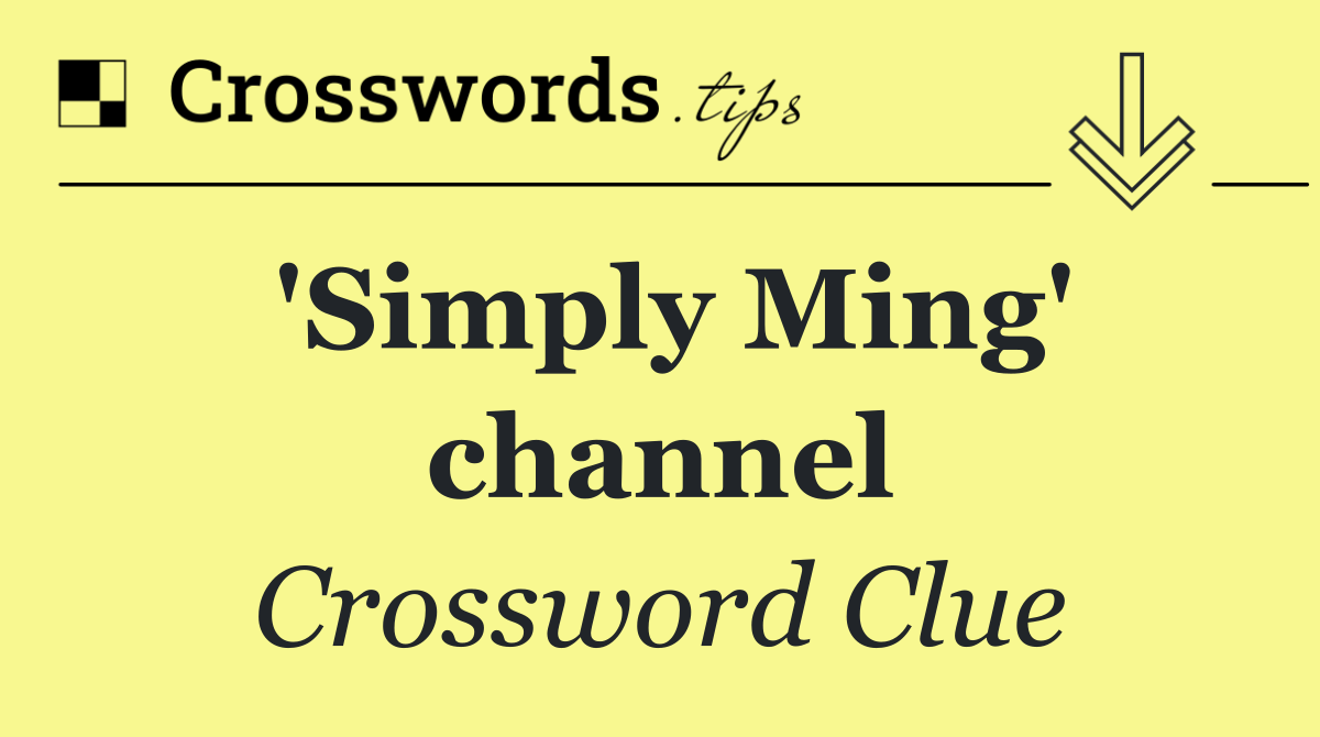 'Simply Ming' channel
