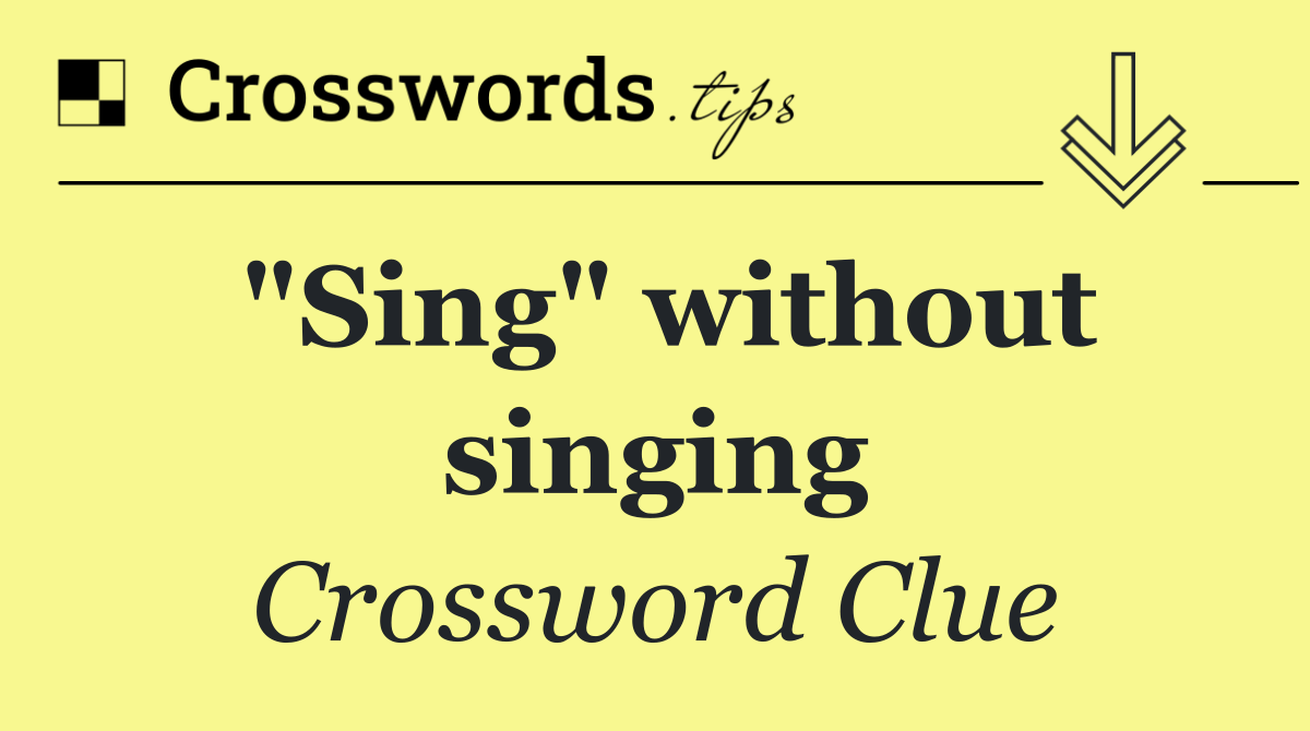 "Sing" without singing