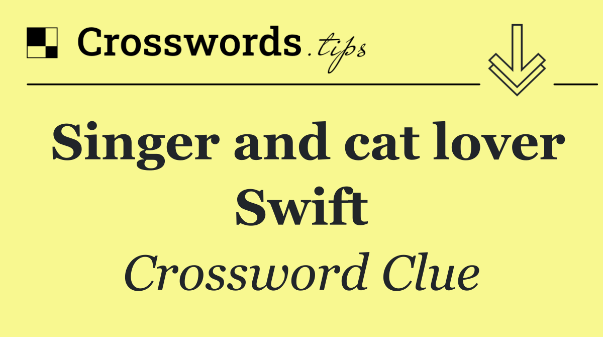 Singer and cat lover Swift