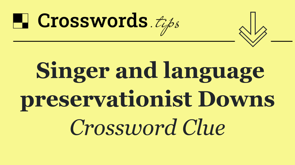 Singer and language preservationist Downs