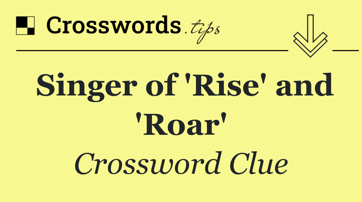 Singer of 'Rise' and 'Roar'