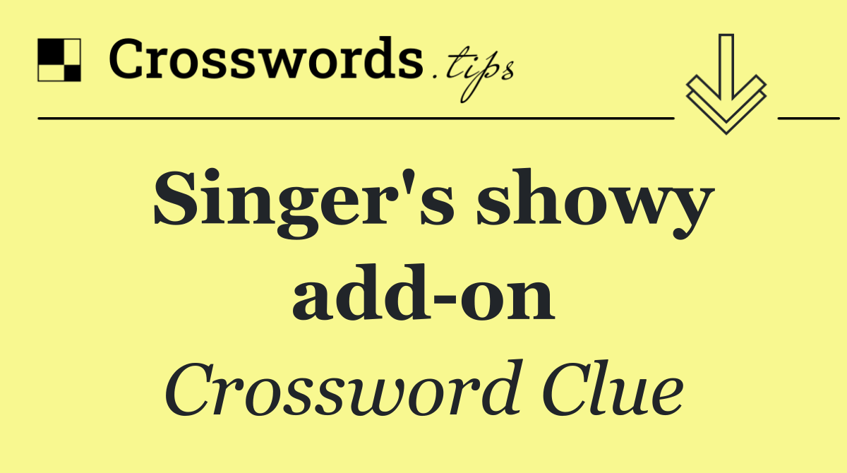 Singer's showy add on