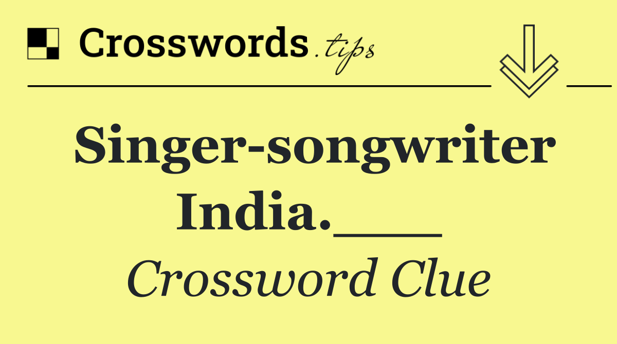 Singer songwriter India.___