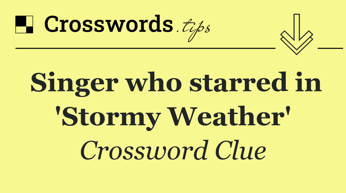 Singer who starred in 'Stormy Weather'