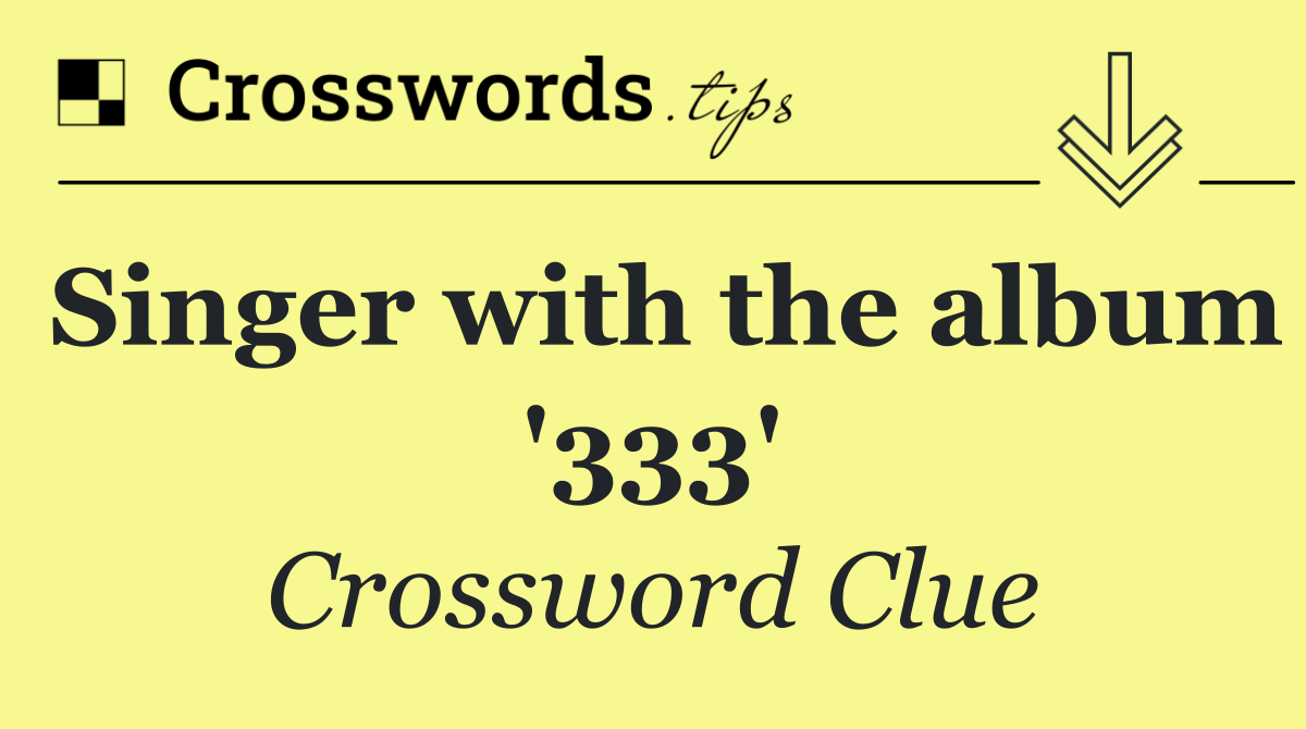 Singer with the album '333'