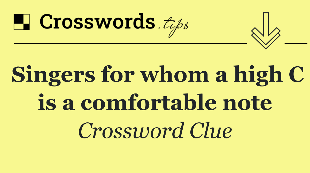 Singers for whom a high C is a comfortable note