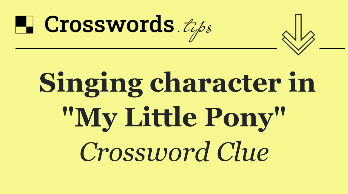 Singing character in "My Little Pony"