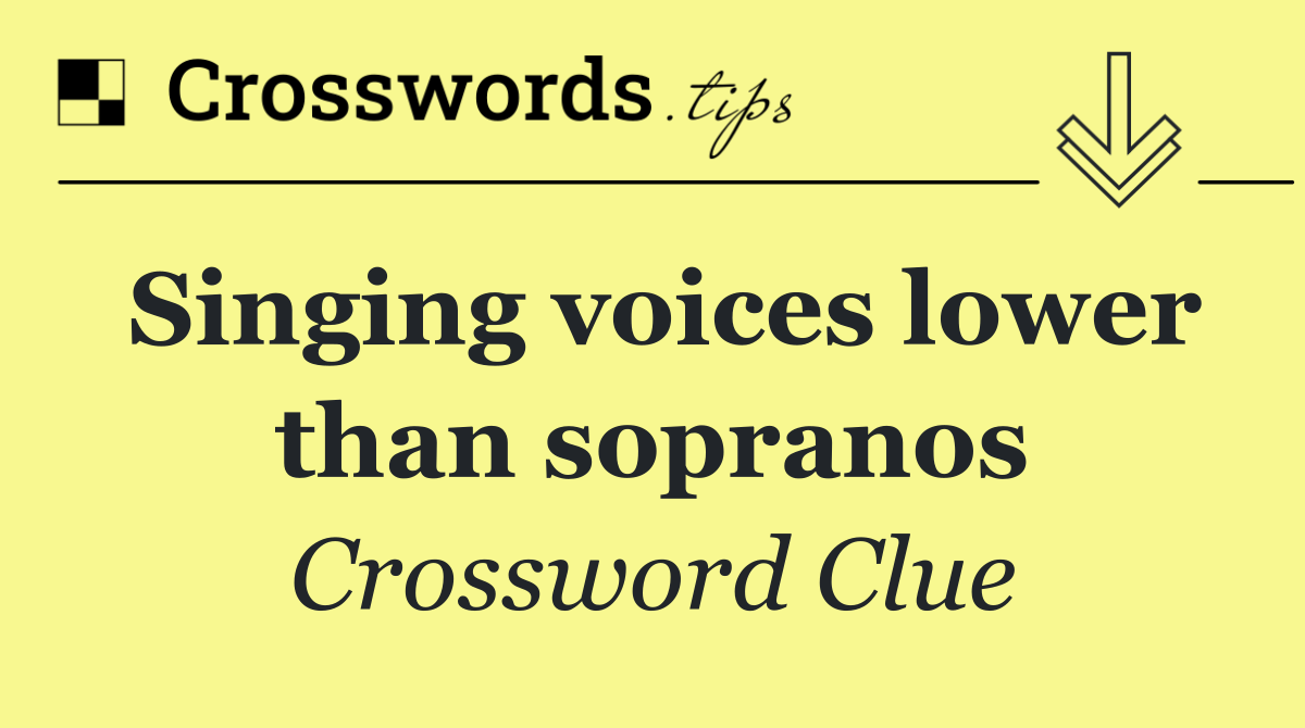 Singing voices lower than sopranos