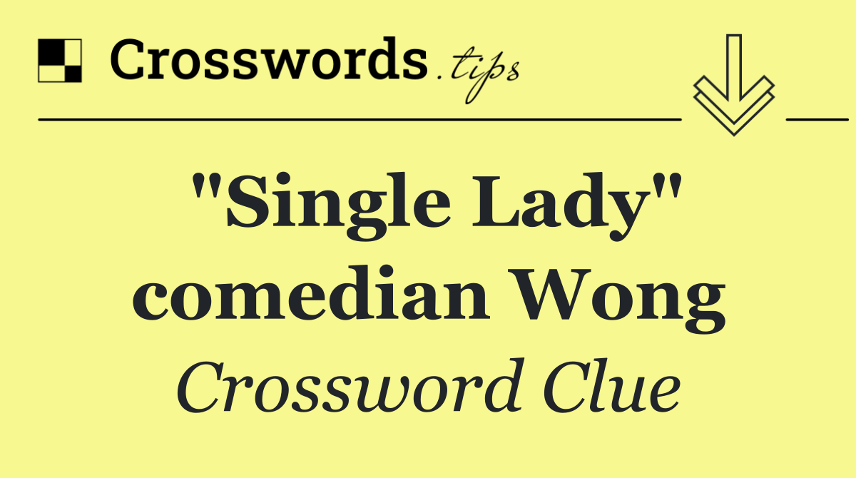 "Single Lady" comedian Wong