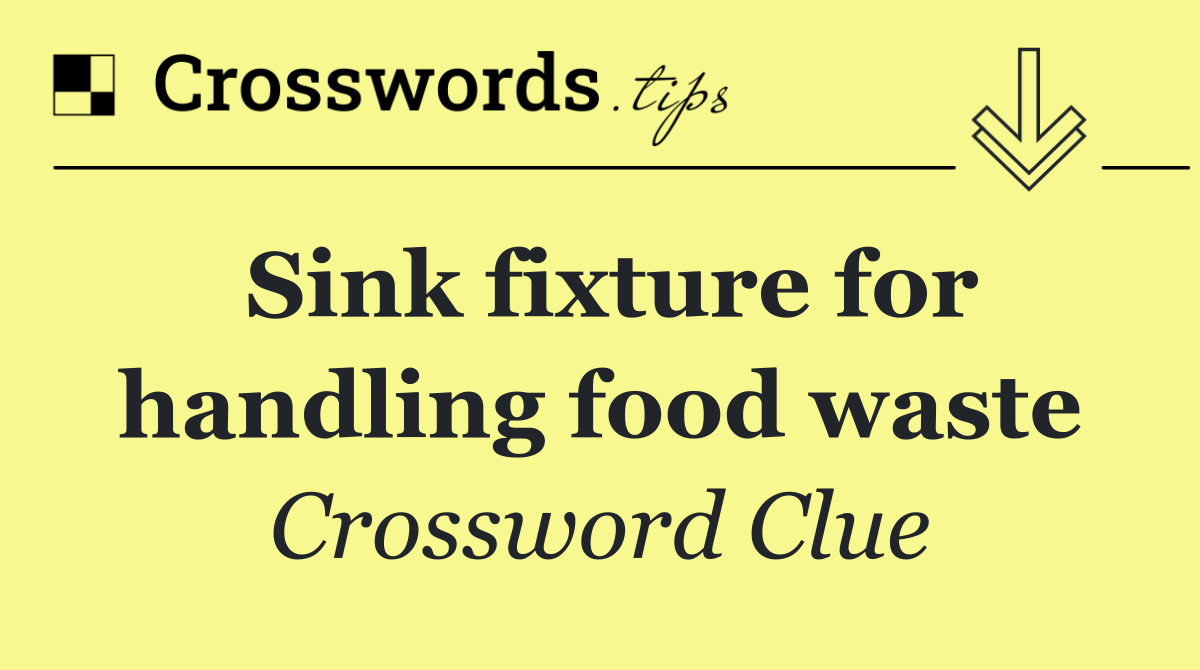 Sink fixture for handling food waste