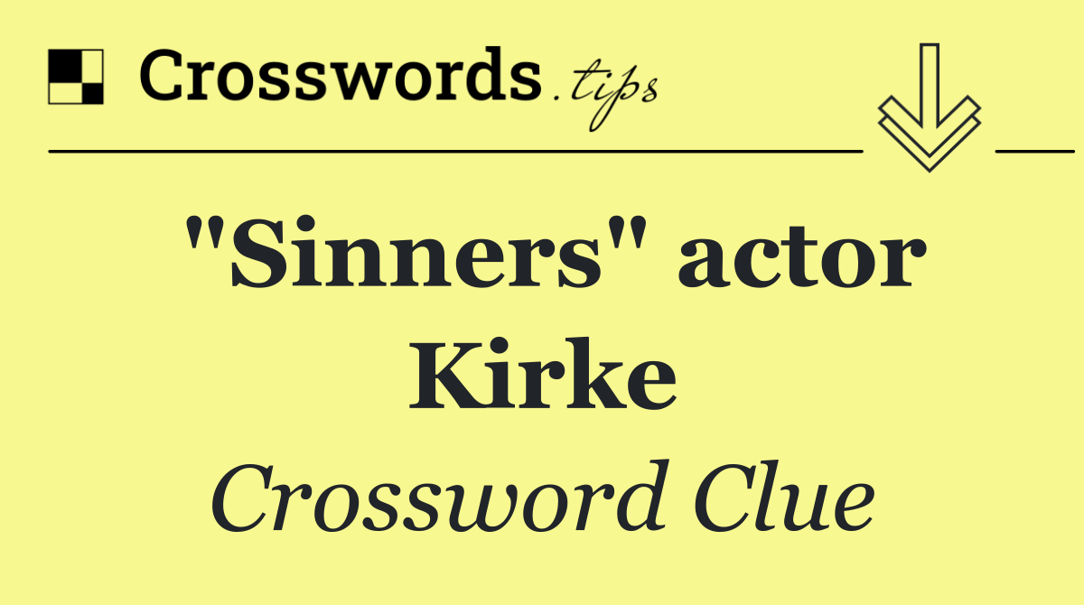 "Sinners" actor Kirke
