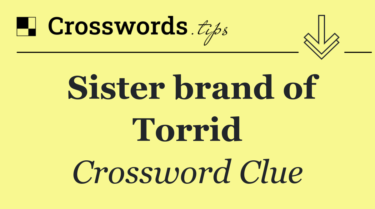 Sister brand of Torrid