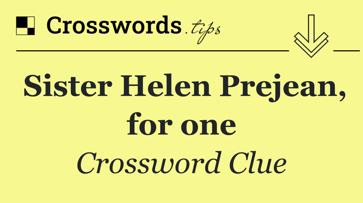 Sister Helen Prejean, for one