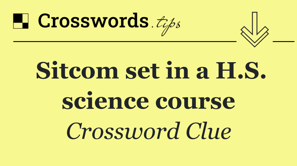 Sitcom set in a H.S. science course