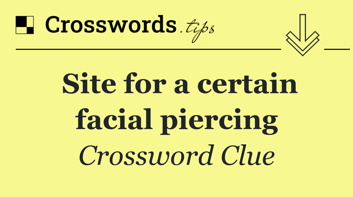 Site for a certain facial piercing