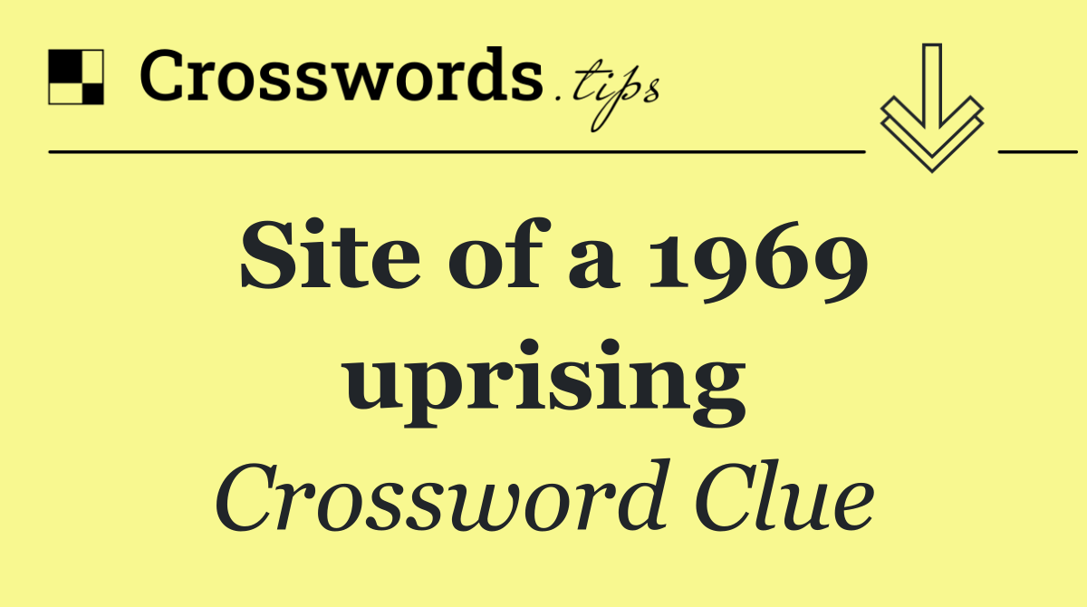 Site of a 1969 uprising