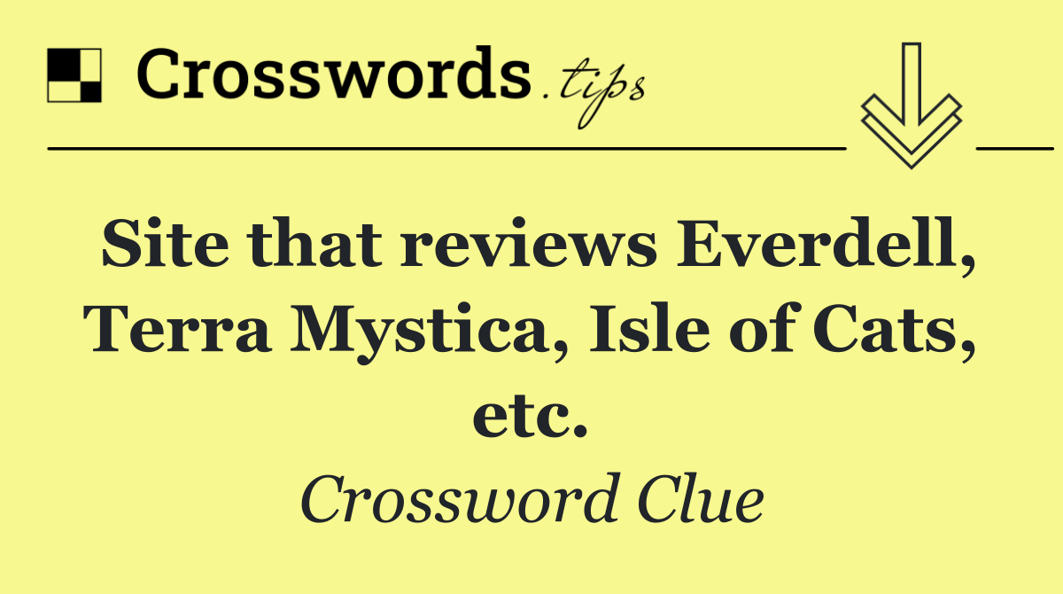 Site that reviews Everdell, Terra Mystica, Isle of Cats, etc.