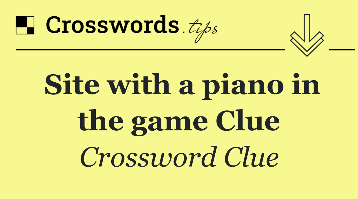 Site with a piano in the game Clue