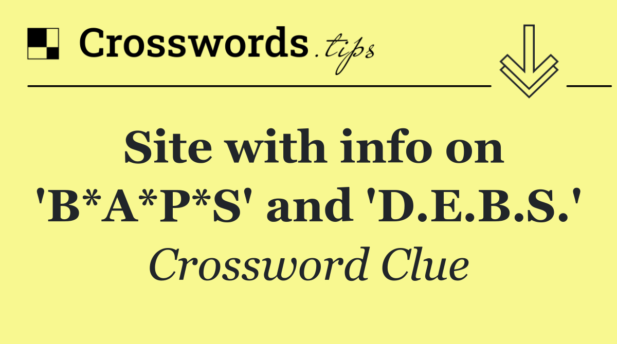 Site with info on 'B*A*P*S' and 'D.E.B.S.'