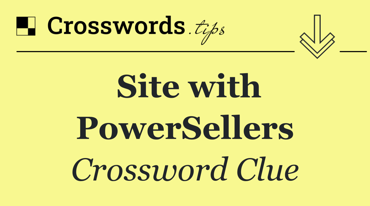 Site with PowerSellers