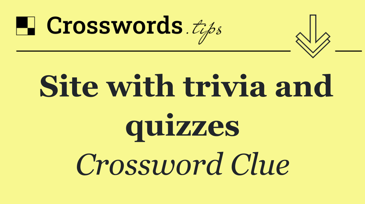 Site with trivia and quizzes