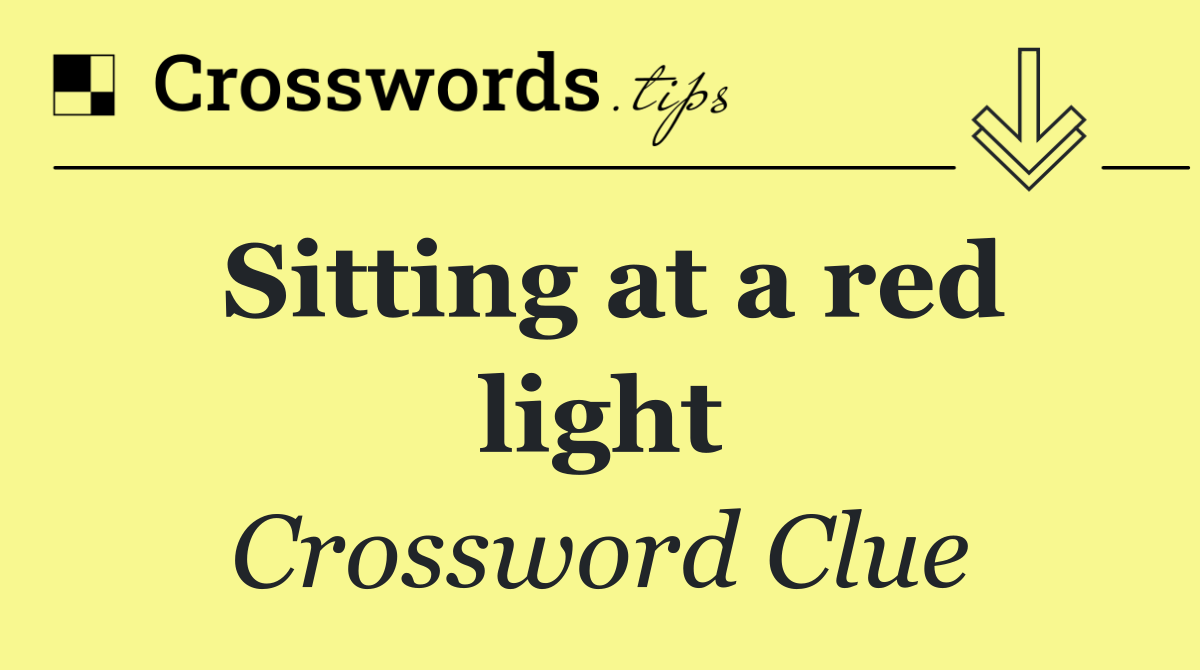 Sitting at a red light