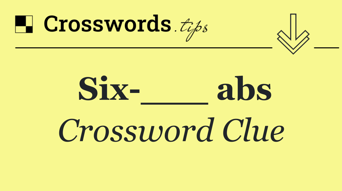 Six ___ abs